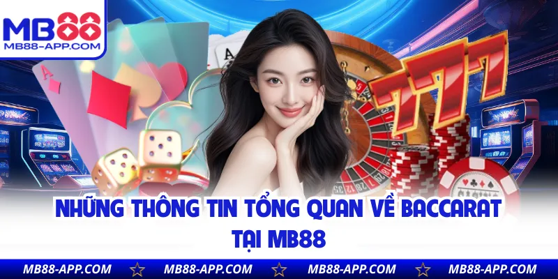 Những thông tin tổng quan về Baccarat tại Mb88